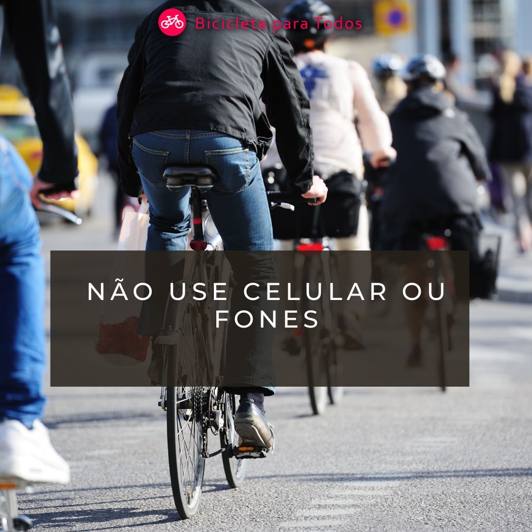 Não use celular ou fones