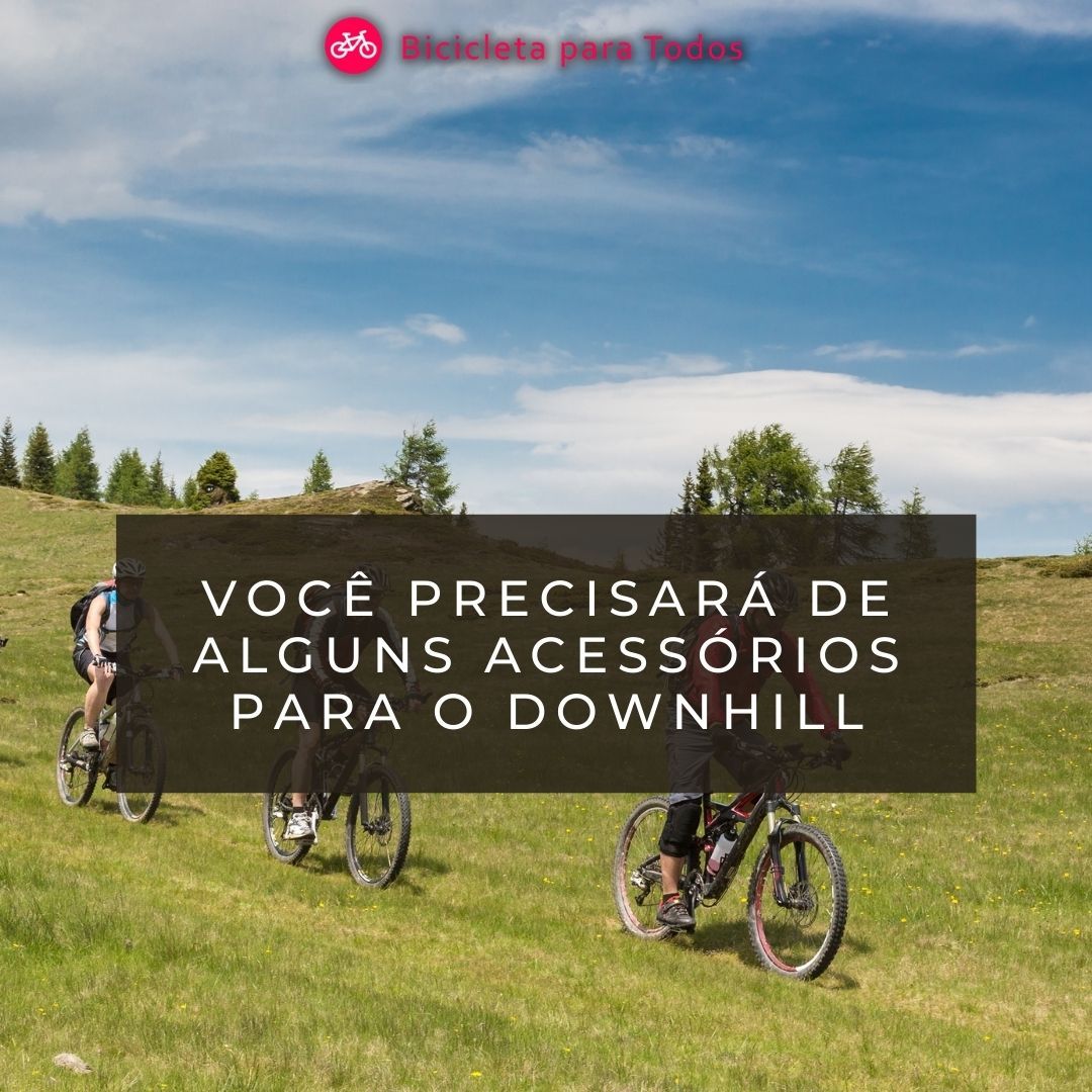 foto com legenda você precisará de alguns acessórios para downhill com ciclistas descendo colina