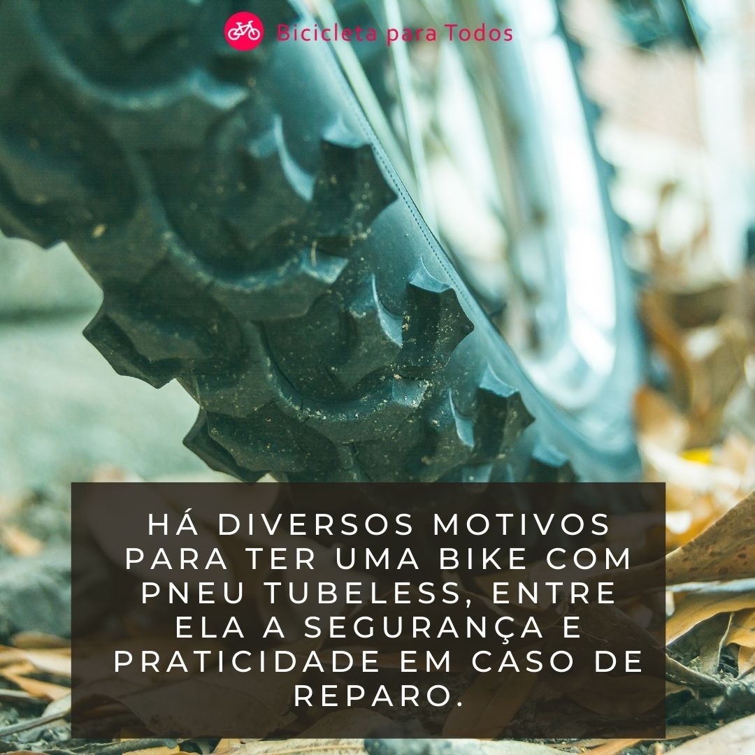motivos para usar pneu tubeless