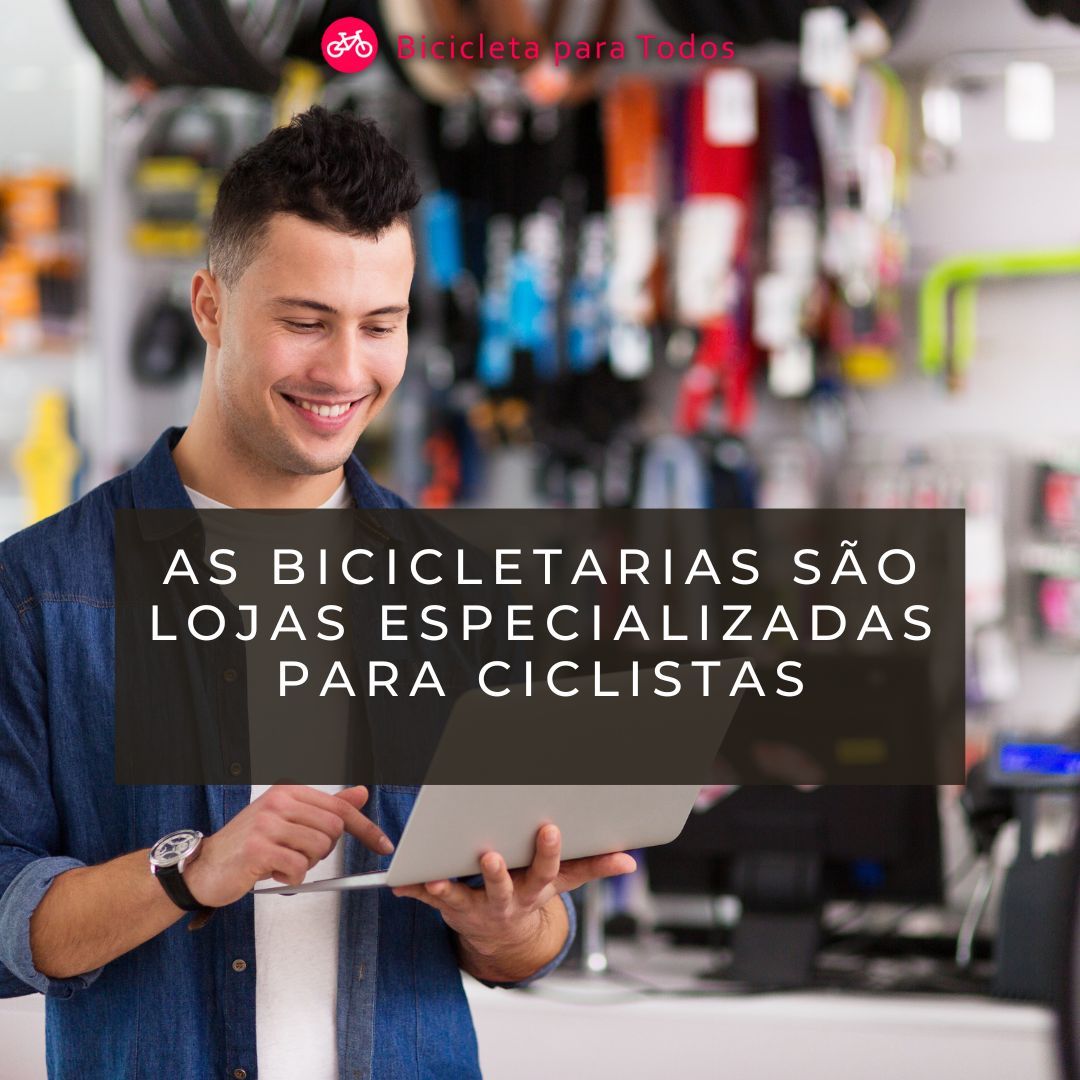 foto com legenda as bicicletarias são lojas especializadas para ciclistas