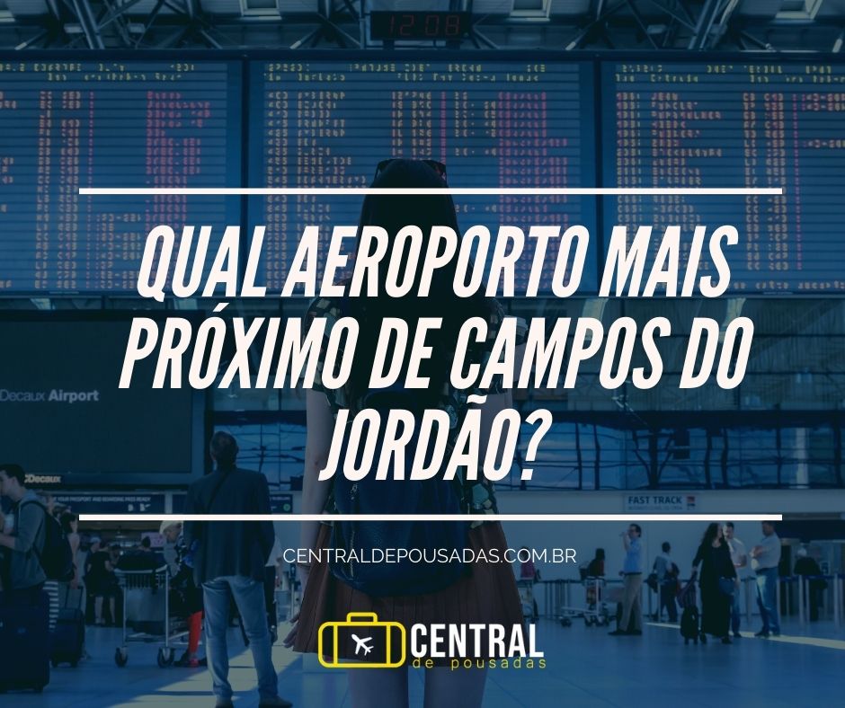 Qual aeroporto mais perto de Campos do Jordão? [Guia]